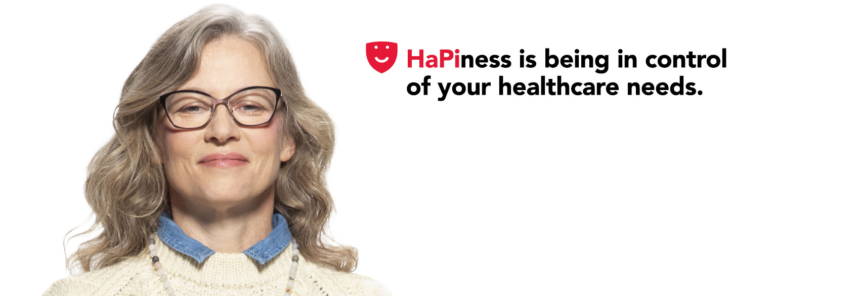 Hapiness is being in control of your healthcare needs